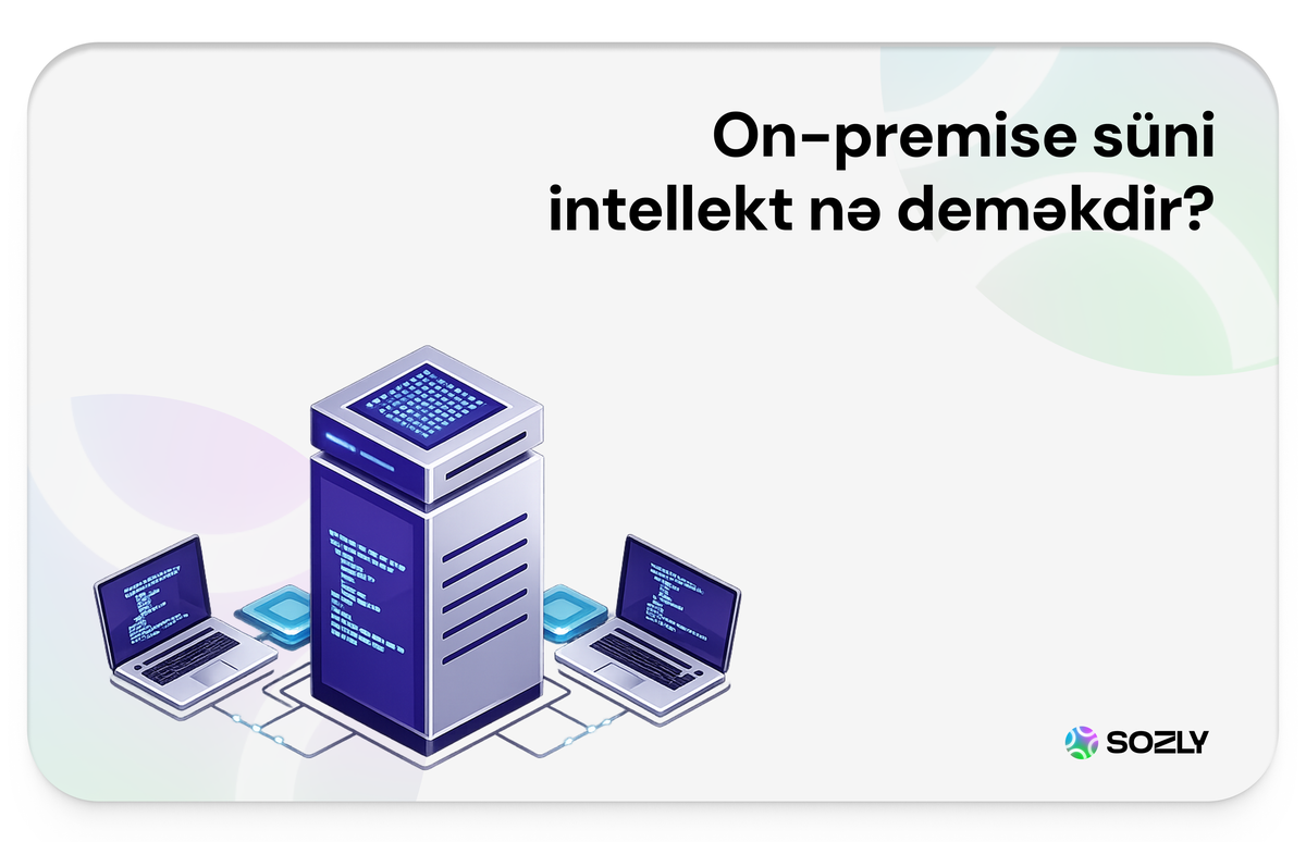 On-Premise Süni İntellekt: Daxili Server Üzərində Təhlükəsiz AI İnfrastrukturu - bloq şəkli