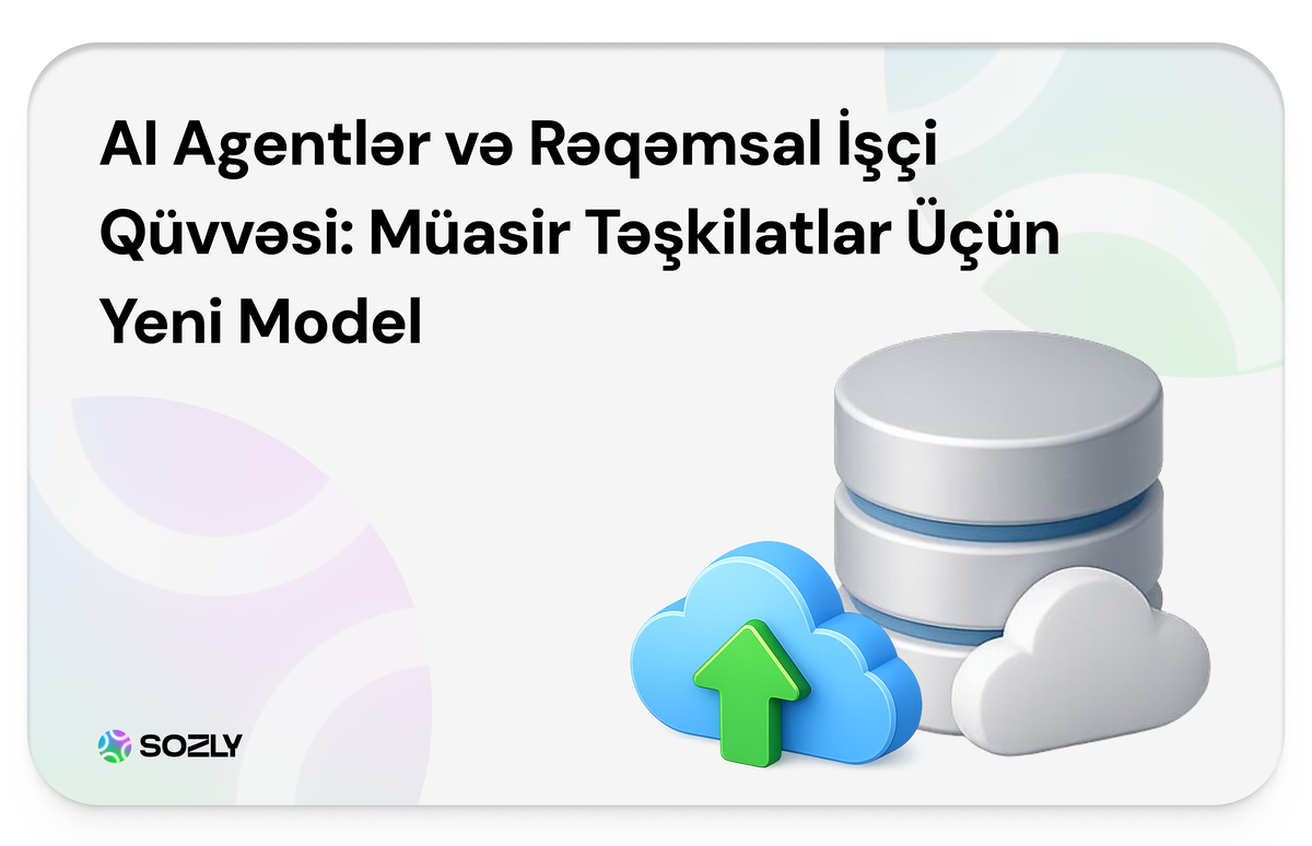 AI Agentlər və Rəqəmsal İşçi Qüvvəsi: Müasir Təşkilatlar Üçün Yeni Model - bloq şəkli